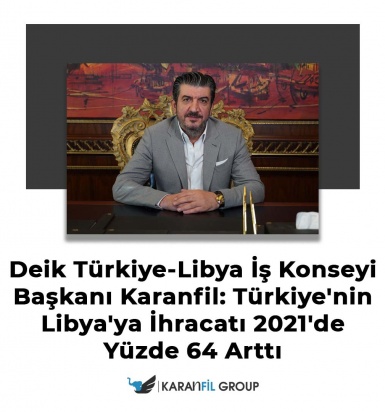 ‘’Türkiye'nin Libya'ya İhracatı 2021'de Yüzde 64 Arttı’’